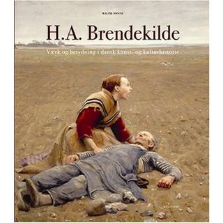H.A. Brendekilde. Værk og betydning i dansk kunst- og kulturhistorie
