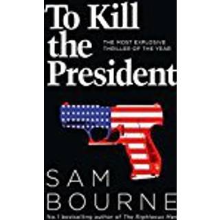 To Kill the President