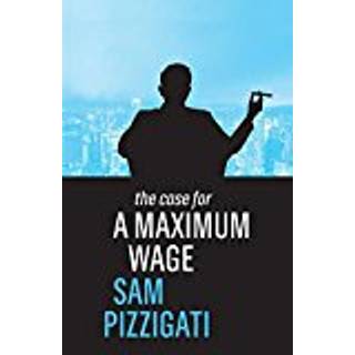 The Case for a Maximum Wage