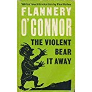 The Violent Bear It Away