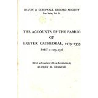The Accounts of the Fabric of Exeter Cathedral 1279-1353, Part I