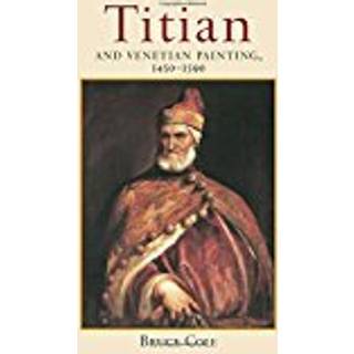 Titian And Venetian Painting, 1450-1590