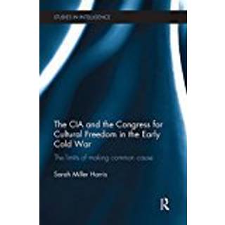 The CIA and the Congress for Cultural Freedom in the Early Cold War
