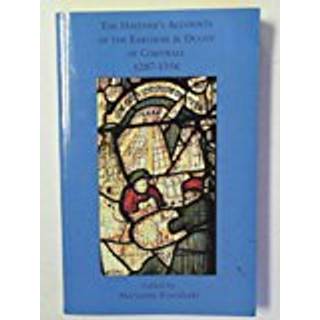 The HavenerÆs Accounts of the Earldom and Duchy of Cornwall, 1287-1356