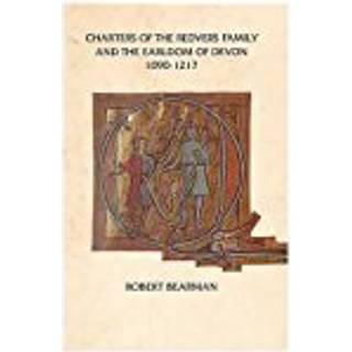 Charters of the Redvers Family and the Earldom of Devon 1090-1217