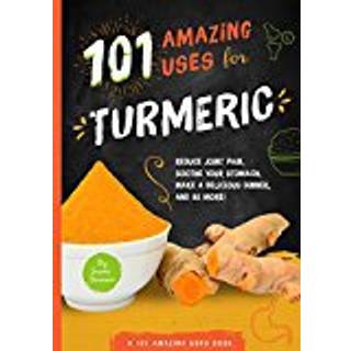 101 Amazing Uses for Turmeric