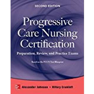 Progressive Care Nursing Certification: Preparation, Review, and Practice Exams