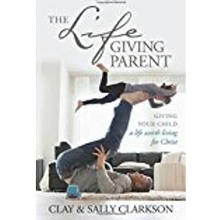 The Lifegiving Parent