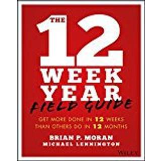 The 12 Week Year Field Guide