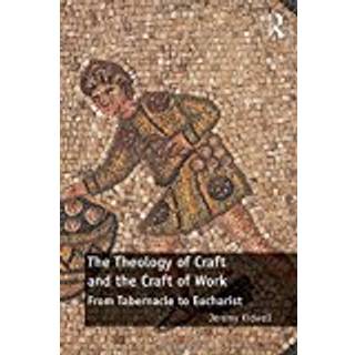 The Theology of Craft and the Craft of Work