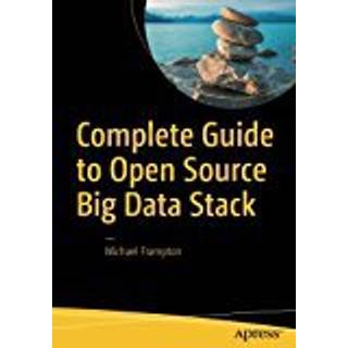 Complete Guide to Open Source Big Data Stack (4, 2018) | Michael Frampton