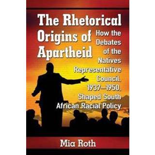 The Rhetorical Origins of Apartheid