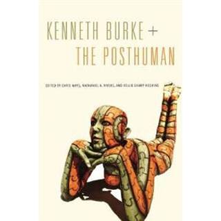 Kenneth Burke + The Posthuman