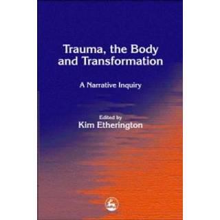 Trauma, the Body and Transformation