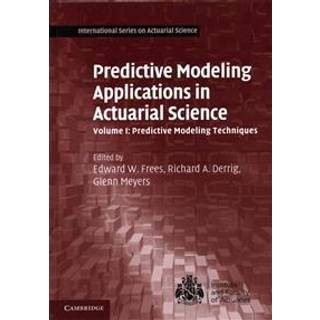 Predictive Modeling Applications in Actuarial Science: Volume 1, Predictive Modeling Techniques