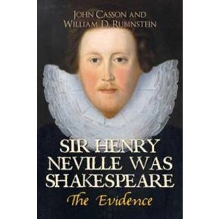 Sir Henry Neville Was Shakespeare