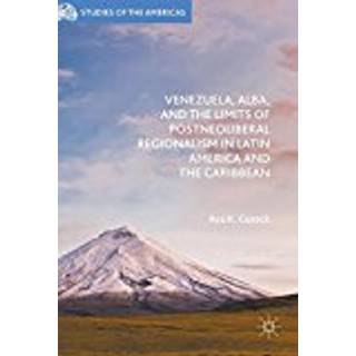 Venezuela, ALBA, and the Limits of Postneoliberal Regionalism in Latin America and the Caribbean