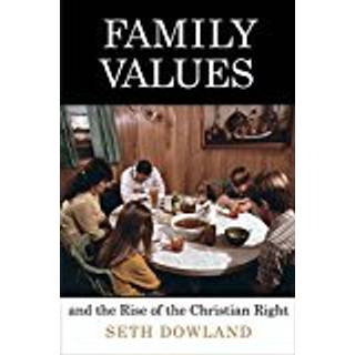 Family Values and the Rise of the Christian Right