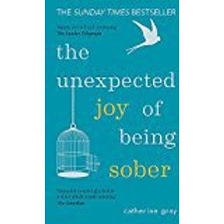 The Unexpected Joy of Being Sober