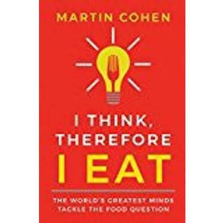 I Think Therefore I Eat