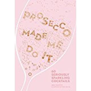 Prosecco Made Me Do It