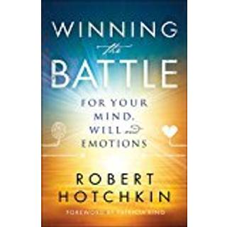 Winning the Battle for Your Mind, Will and Emotions
