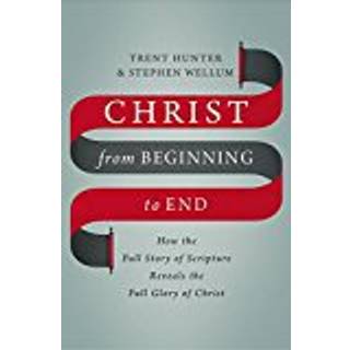 Christ from Beginning to End