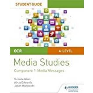 OCR A Level Media Studies Student Guide 1: Media Messages