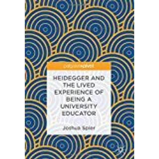 Heidegger and the Lived Experience of Being a University Educator