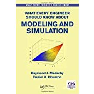 What Every Engineer Should Know About Modeling and Simulation