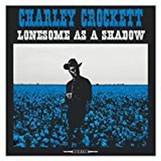 Charley Crockett - Lonesome As a Shadow