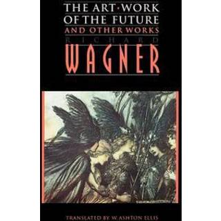 "the Art-Work of the Future" and Other Works