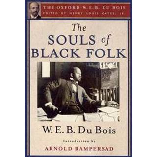 The Souls of Black Folk (The Oxford W. E. B. Du Bois)