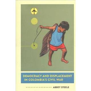Democracy and Displacement in Colombia's Civil War