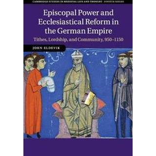 Episcopal Power and Ecclesiastical Reform in the German Empire