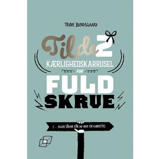 Tilde 2 – Kærlighedskarrusel for fuld skrue (... eller sådan får du ikke en kæreste)