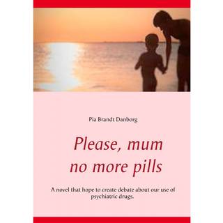 Please, mum, no more pills