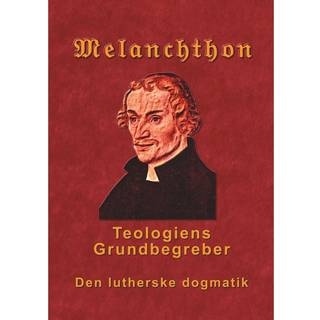 Melanchthon - Teologiens Grundbegreber