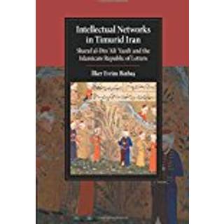 Intellectual Networks in Timurid Iran