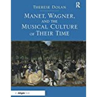 Manet, Wagner, and the Musical Culture of Their Time