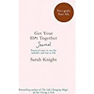 Get Your Sh*t Together Journal