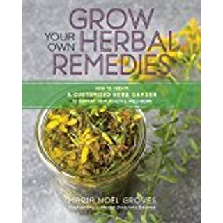 Grow Your Own Herbal Remedies