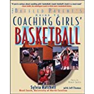 The Baffled Parent's Guide to Coaching Girls' Basketball