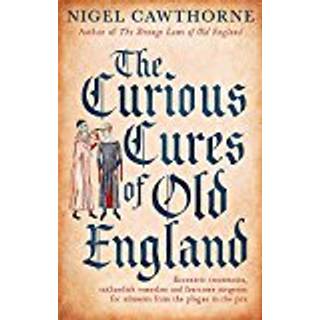 The Curious Cures Of Old England