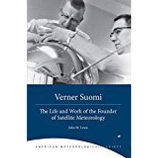 Verner Suomi – The Life and Work of the Founder of Satellite Meteorology