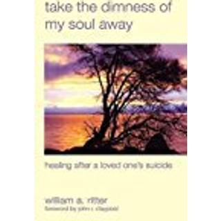 Take the Dimness of My Soul Away