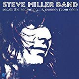 Steve Miller Band - Recall the Beginning...a Journey from Eden