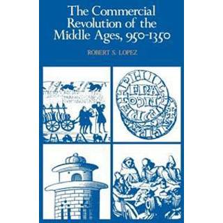 The Commercial Revolution of the Middle Ages, 950–1350