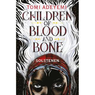 Tomi Adeyemi- Children of Blood and Bone - Solstenen