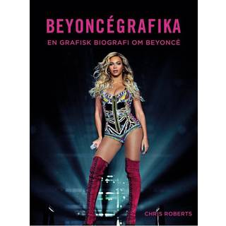 Chris Roberts - Beyoncégrafika - En grafisk biografi om Beyoncé